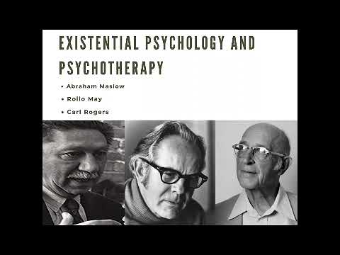 Existential Psychology and Psychotherapy, Part 01 (Abraham Maslow, Rollo May, Carl Rogers)