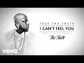Trae Tha Truth - I Can't Feel You (Audio)
