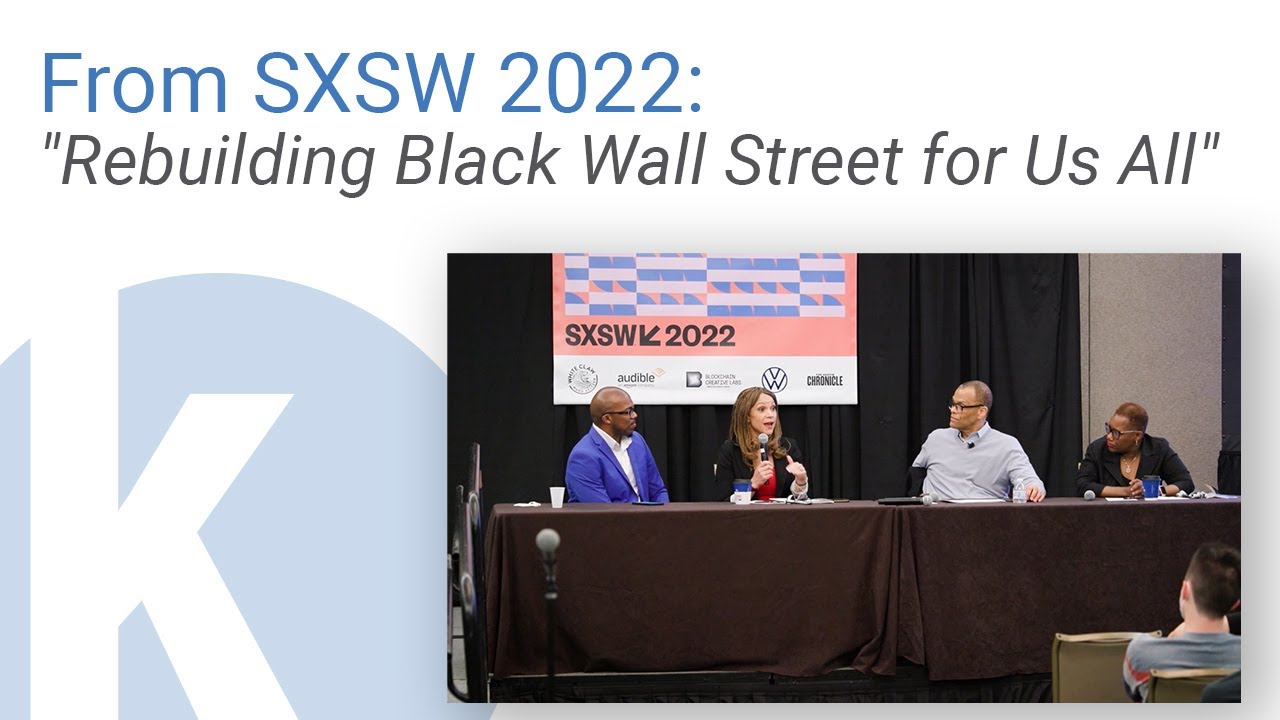 From SXSW 2022: "Rebuilding Black Wall Street for Us All"