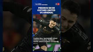 Prediksi Skor Piala FA: Oxford United Vs Arsenal, The Gunners Dijagokan Bisa Menang dengan Mudah