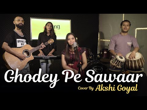 Akshi Goyal Ghodey Pe Sawaar Cover by Akshi Goyal