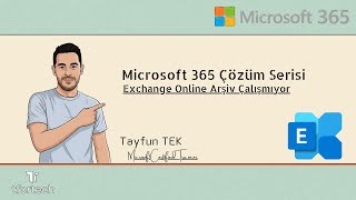 Microsoft 365 Çözüm Serisi: 01 — Exchange Online Arşiv Çalışmıyor