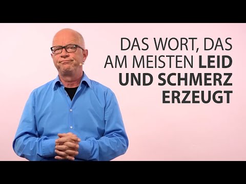 Das Wort, das am meisten Leid und Schmerz erzeugt