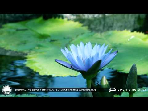 Subimpact vs Sergey Shabanov - Lotus Of The Nile (Original Mix) [As Played on Uplifting Only 109]