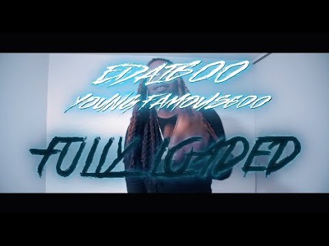 YoungFamous600  "Fully Loaded ” feat. Edai (Dir. by @dibent)