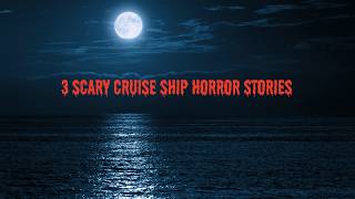3 Scary Cruise Ship Horror Stories