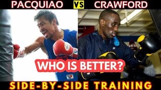 PACQUIAO VS CRAWFORD SIDE-BY-SIDE TRAINING | WHO IS BETTER?