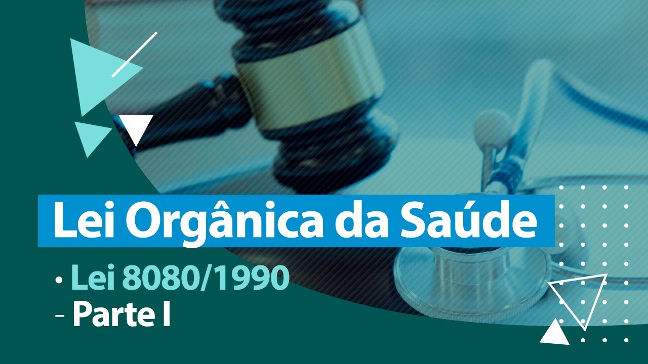 Lei 8080/1990 - Lei Orgânica da Saúde - Parte I