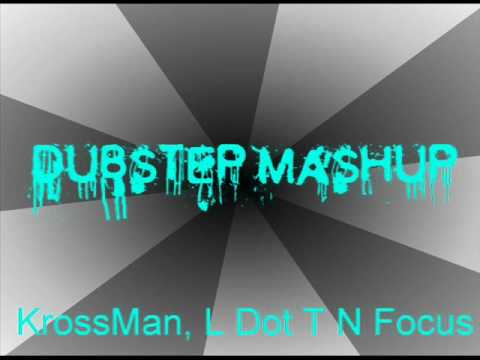 Dubstep Mashup - KrossMan, L Dot T N Focus