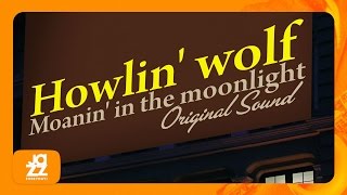 Howlin' Wolf - Moanin' At Midnight