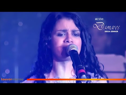 Deixa Senhor - Damares