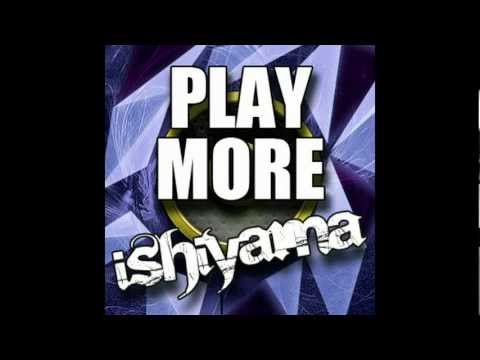 [ Dubstep ] ISHIYAMA - PLAY MORE ft. Kate Lesing