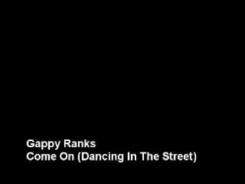 Gappy Ranks - Come On (Dancing In The Street)