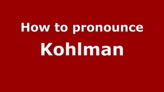 How to pronounce Kohlman