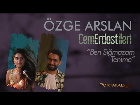 Ben Sığmazam Tenime - Özge Arslan & Cem Erdost İleri (PortakalAltı Kayıtları)