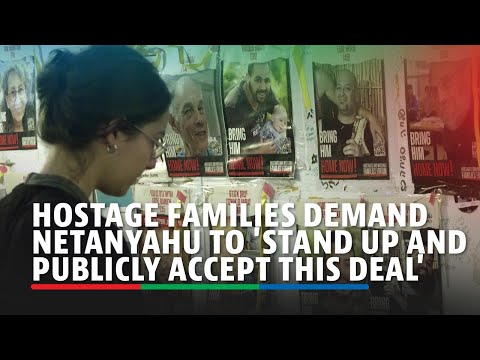 Hostage families demand Netanyahu to 'stand up and publicly accept this deal'