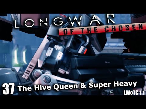 The Hive Queen and the Super Heavy Mech - Xcom2 LWotC 1.1 ep37