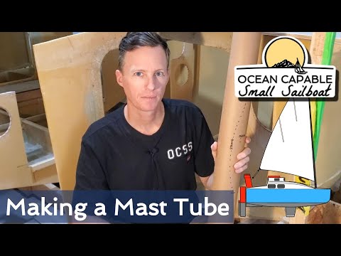 OCSS-038 Making a Mast Tube - Mini-Cruiser Sailboat Build