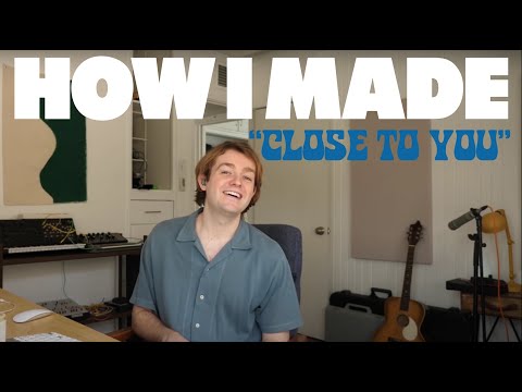 Dayglow - How I Made “Close to You”