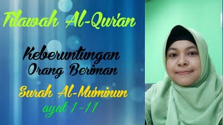 Download lagu Tilawah Merdu Surah Al-Mu'minun ayat 1-11, Zikriatul Mahmudah, S. Pd mp3 Download lagu Tilawah Merdu Surah Al-Mu'minun ayat 1-11, Zikriatul Mahmudah, S. Pd mp3