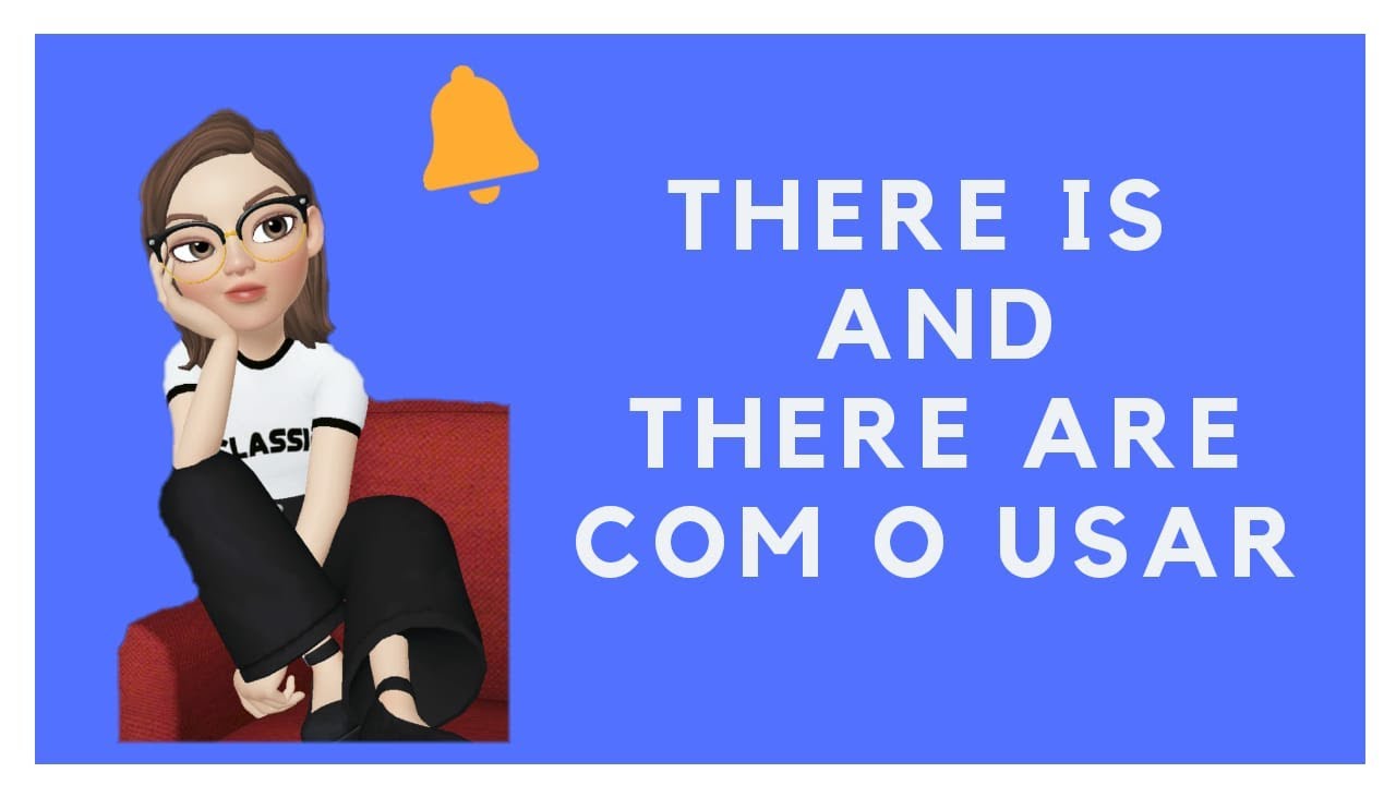 There is and  There are - formas afirmativa, interrogativa e negativa.