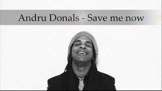 Andru Donals  - Save me now (Lyrics)