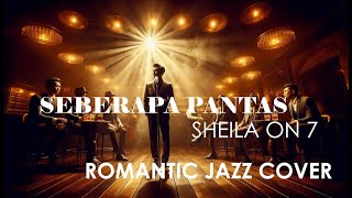 Download lagu Sheila On 7 - Seberapa Pantas  - Jazz Cover Romantic Version mp3