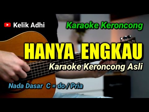 HANYA ENGKAU - KARAOKE KERONCONG ASLI NADA PRIA