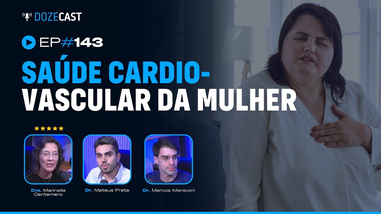 Saúde Cardiovascular da Mulher - Ft. Dra. Marinella Centemero (DozeCast #143)