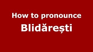 How to pronounce Blidărești
