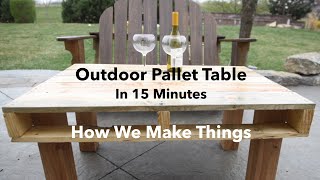 How to Make an Outdoor Pallet Table in 15 Minutes //DIY