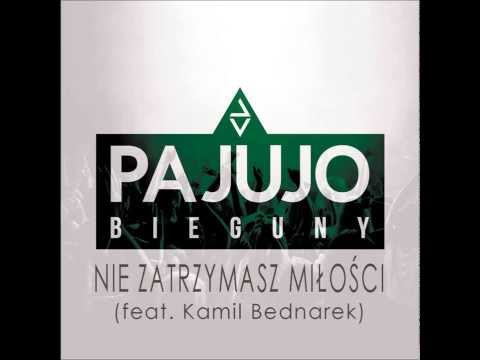 Pajujo - Nie zatrzymasz miłości feat. Kamil Bednarek (Album Bieguny) - 2013
