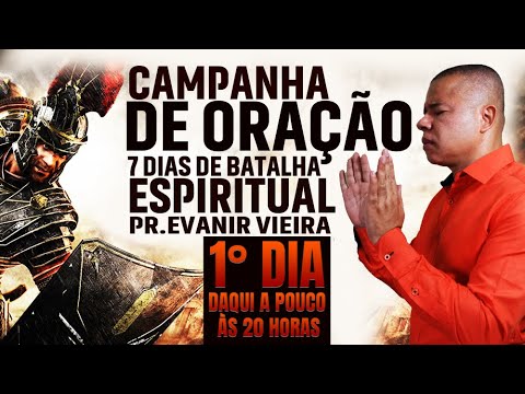 Campanha de oração 7 dias de batalha espiritual com o Pastor Evanir Vieira (1º dia)