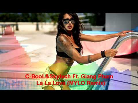 C-BooL&Skytech Ft. Giang Pham - La La Love (MYLO Remix)
