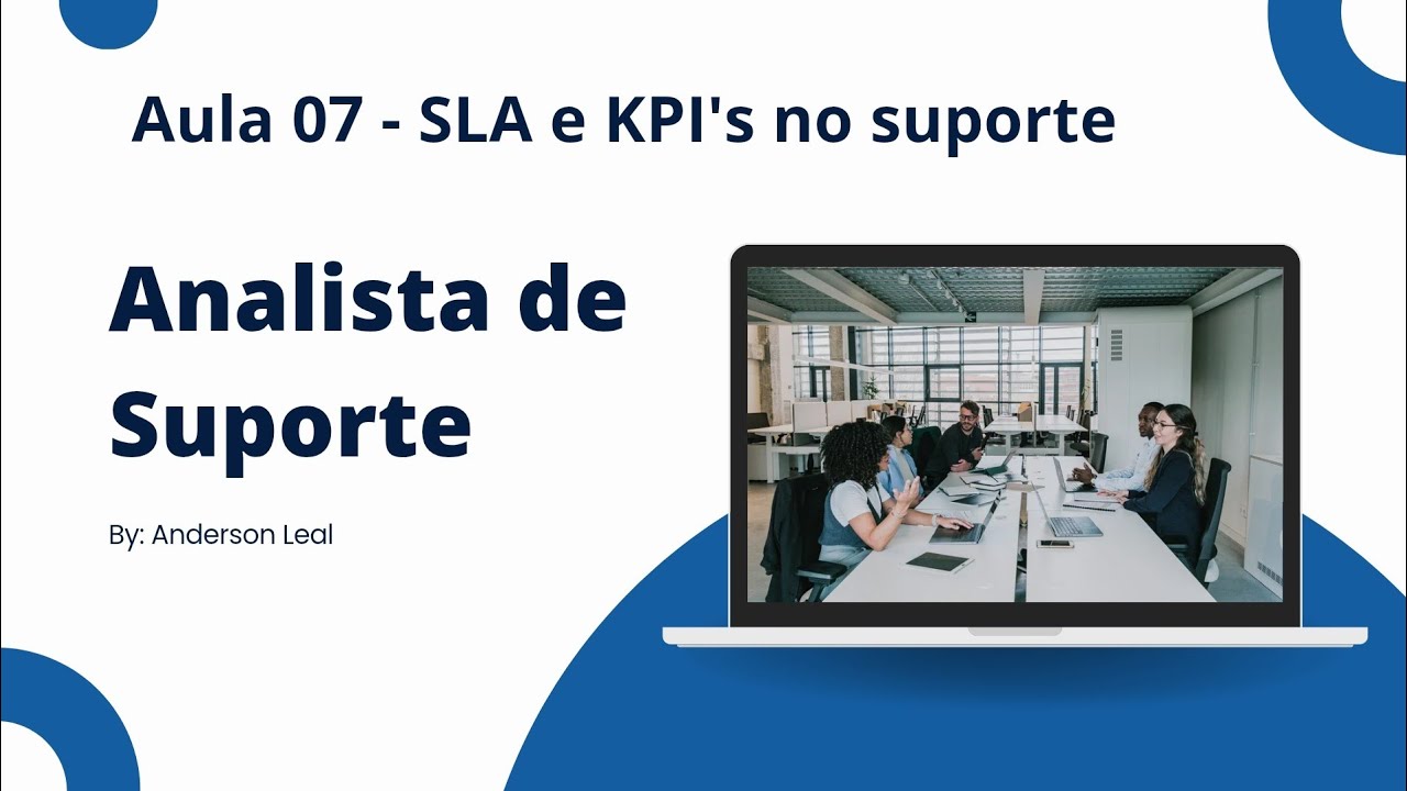Curso de Analista de Suporte - Aula 07 - SLA e KPI's
