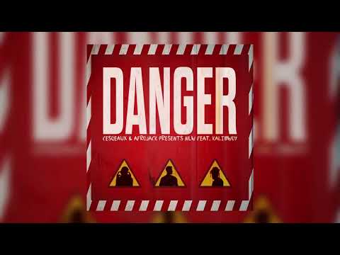 Cesqeaux, Afrojack presents NLW, Kalibwoy - Danger