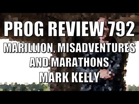 PROG REVIEW 792 - Marillion Misadventures & Marathons - Mark Kelly (2022) BOOK REVIEW