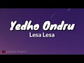 Yedho Ondru Yedho Ondru | Lesa Lesa | Lyrics