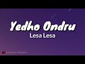 Yedho Ondru Yedho Ondru Lesa Lesa Lyrics