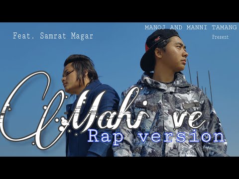 Manni Tamang Mahi ve Rap version whole audio and video production is done by me