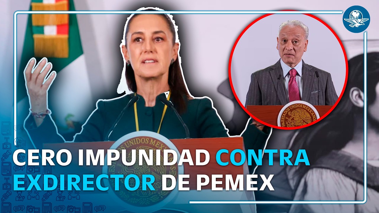 "No vamos a proteger a nadie": Sheinbaum tras denuncia contra exdirector de Pemex