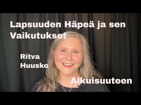 Lapsuuden Häpeä ja Sen Vaikutukset Aikuisuuteen