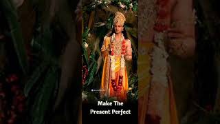 Make The Present Perfect Shree Krishna WhatsApp St