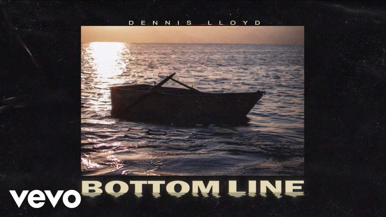 BOTTOM LINE LYRICS - DENNIS LLOYD BOTTOM LINE LYRICS - DENNIS LLOYD