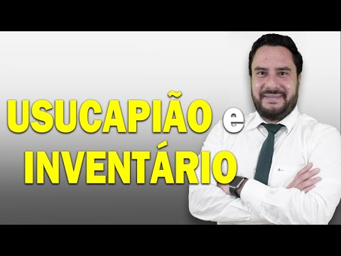 USUCAPIÃO e INVENTÁRIO (Imóvel)