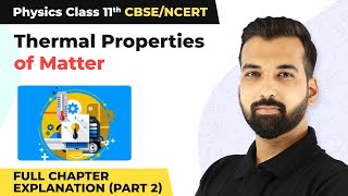 Class 11 Physics Chapter 11 | Thermal Properties of Matter Full Chapter Explanation (Part 2)