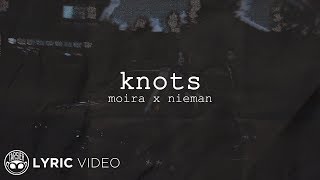 Knots - Moira x Nieman (Lyrics)