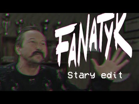 Fanatyk(2017) Stary edit