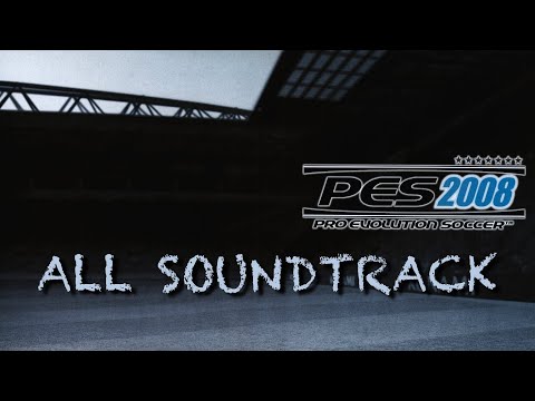 PES 2008 | All Soundtrack Collection