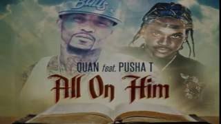 ALL ON HIM -QUAN(@donferquan) feat PUSHA-T